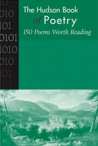 Title: Hudson Book of Poetry: 150 Poems Worth Reading / Edition 1, Author: McGraw-Hill Education