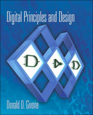 Title: Digital Principles and Design - Text Only / Edition 1, Author: Donald Givone