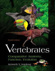 Title: Vertebrates: Comparative Anatomy, Function, Evolution / Edition 4, Author: Kenneth Kardong