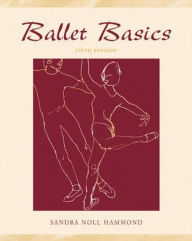 Title: Ballet Basics / Edition 5, Author: Sandra Noll Hammond