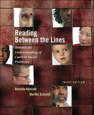 Title: Reading Between The Lines: Toward an Understanding of Current Social Problems / Edition 3, Author: Amanda Konradi