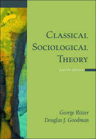 Title: Classical Sociological Theory / Edition 4, Author: George Ritzer