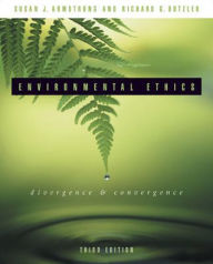 Title: Environmental Ethics: Divergence and Convergence / Edition 3, Author: Susan J Armstrong