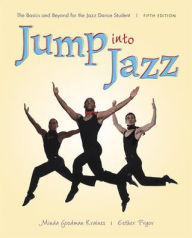 Title: Jump into Jazz: The Basics and Beyond for Jazz Dance Students / Edition 5, Author: Minda Goodman Kraines