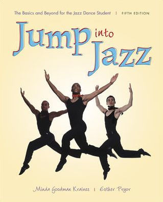 Jump into Jazz: The Basics and Beyond for Jazz Dance Students / Edition 5