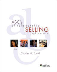 Title: ABC's of Relationship Selling / Edition 8, Author: Charles Futrell