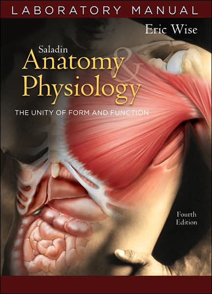 Anatomy and Physiology Laboratory Manual / Edition 4 by Saladin ...