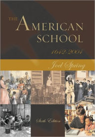 Title: The American School 1642 - 2004 / Edition 6, Author: Joel Spring