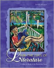 Title: For the Love of Literature: Children and Books in the Elementary Years / Edition 1, Author: John F. Savage