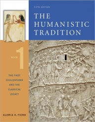 Title: Humanistic Tradition Book 1: The First Civilization and the Classical Legacy / Edition 5, Author: Gloria Fiero