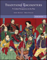 Title: Traditions and Encounters: A Global Perspective on the Past / Edition 3, Author: Jerry Bentley