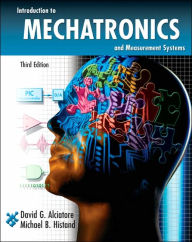 Title: Introduction to Mechatronics and Measurement Systems / Edition 3, Author: David G. Alciatore