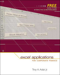 Title: Excel Applications for Corporate Finance with Excel Tutor / Edition 1, Author: Troy Adair