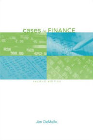 Title: Cases in Finance / Edition 2, Author: Jim DeMello