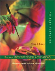 Title: Benson's Microbiological Applications: Laboratory Manual in General Microbiology, Complete Version / Edition 10, Author: Alfred E. Brown