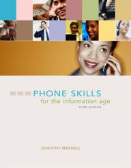 Title: Phone Skills for the Information Age / Edition 3, Author: Dorothy A. Maxwell