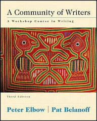 Title: A Community of Writers: A Workshop Course in Writing / Edition 3, Author: Peter Elbow