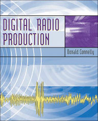 Title: Digital Radio Production with Free Student CD-ROMs and Online Learning Center / Edition 1, Author: Donald W. Connelly