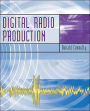 Digital Radio Production with Free Student CD-ROMs and Online Learning Center / Edition 1