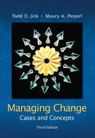 Title: Managing Change: Cases and Concepts / Edition 3, Author: Todd D. Jick