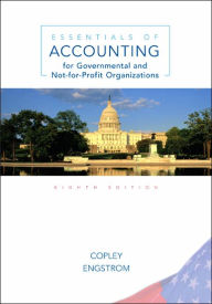 Title: Essentials of Accounting for Governmental and Not-for-Profit Organizations / Edition 8, Author: Paul A. Copley