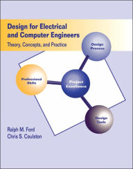 Title: Design for Electrical and Computer Engineers: Theory Concepts and Practice / Edition 1, Author: Ralph Ford