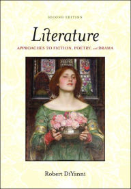 Title: Literature: Approaches to Fiction, Poetry, and Drama / Edition 2, Author: Robert DiYanni