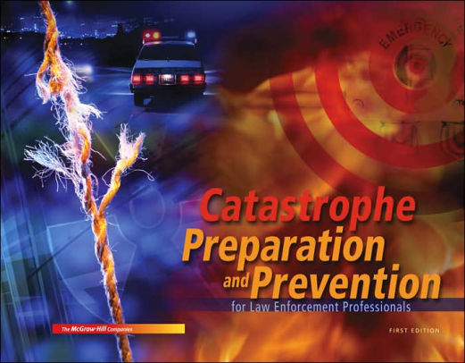 Catastrophe Preparation And Prevention For Law Enforcement Professionals W Std Cd Edition 1