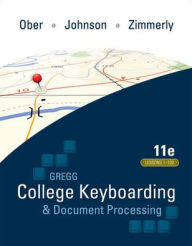 Title: Gregg College Keyboarding & Document Processing (GDP); Lessons 1-120, main text / Edition 11, Author: Jack E. Johnson