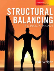 Title: Structural Balancing: A Clinical Approach / Edition 1, Author: Kyle C. Wright