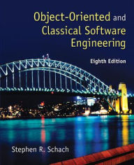 Title: Object-Oriented and Classical Software Engineering / Edition 8, Author: Stephen R. Schach