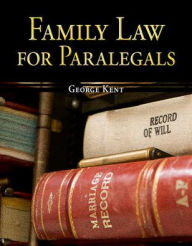 Title: Family Law for Paralegals / Edition 1, Author: George Kent