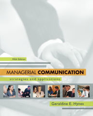 Title: Managerial Communication: Strategies and Applications / Edition 5, Author: Geraldine Hynes