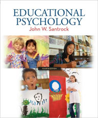 Title: Educational Psychology / Edition 4, Author: John W. Santrock