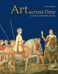 Title: Art across Time Combined / Edition 4, Author: Laurie Schneider Adams