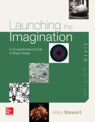 Title: Launching the Imagination - Comprehensive Guide to Basic Design / Edition 5, Author: Mary Stewart