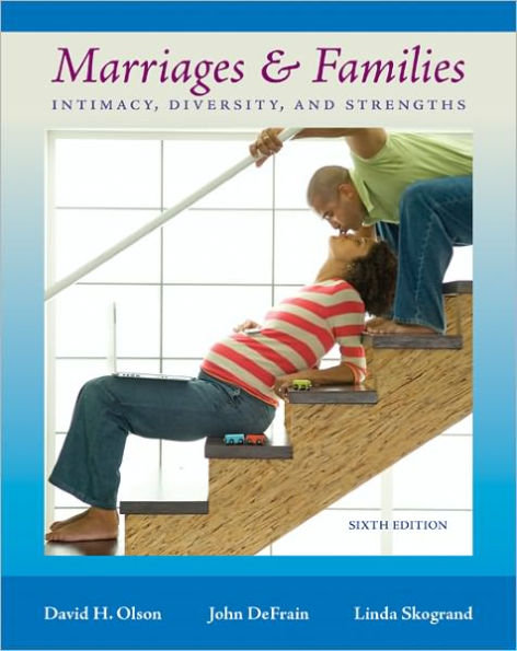 Marriages and Families: Intimacy, Diversity, and Strengths / Edition 6