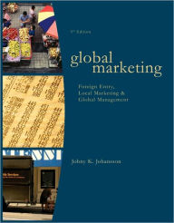 Title: Global Marketing: Foreign Entry, Local Marketing, and Global Management / Edition 5, Author: Johny K. Johansson