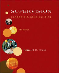 Title: Supervision: Concepts and Skill-Building / Edition 7, Author: Samuel Certo