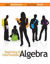 Title: Beginning & Intermediate Algebra / Edition 1, Author: Andrea Hendricks
