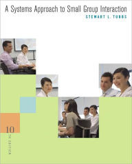 Title: A Systems Approach to Small Group Interaction / Edition 10, Author: Stewart Tubbs