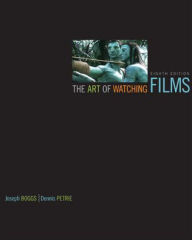 Title: The Art of Watching Films / Edition 8, Author: Dennis W. Petrie