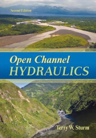 Title: Open Channel Hydraulics / Edition 2, Author: Terry W. Sturm