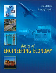 Title: Basics of Engineering Economy / Edition 1, Author: Leland T. Blank