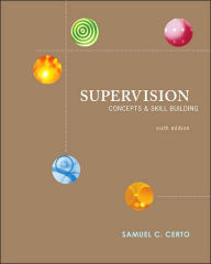 Title: Supervision: Concepts and Skill-Building / Edition 6, Author: Samuel C. Certo