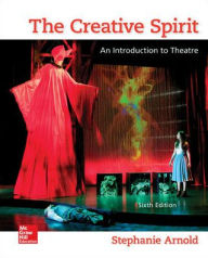 Title: The Creative Spirit: An Introduction to Theatre / Edition 6, Author: Stephanie Arnold