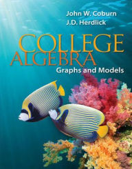 Title: College Algebra: Graphs & Models: Graphs & Models / Edition 1, Author: J.D. (John) Herdlick