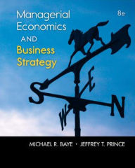 Title: Managerial Economics &Amp; Business Strategy / Edition 8, Author: Jeff Prince