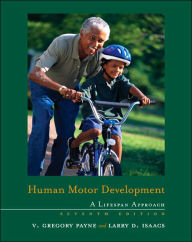 Title: Human Motor Development: A Lifespan Approach / Edition 7, Author: V. Gregory Payne