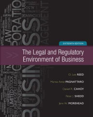 Title: The Legal and Regulatory Environment of Business / Edition 16, Author: O. Lee Reed